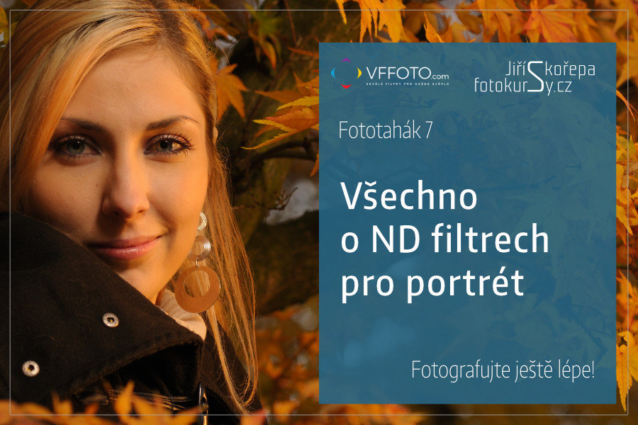 Fototahák 7 – Všechno o ND ﬁltrech pro portrét