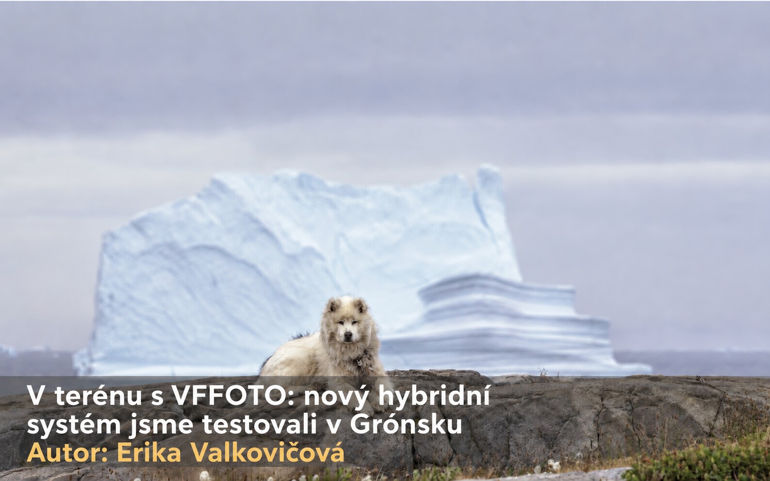 Hybridní systém VFFOTO v Grónsku očima Eriky Valkovičové