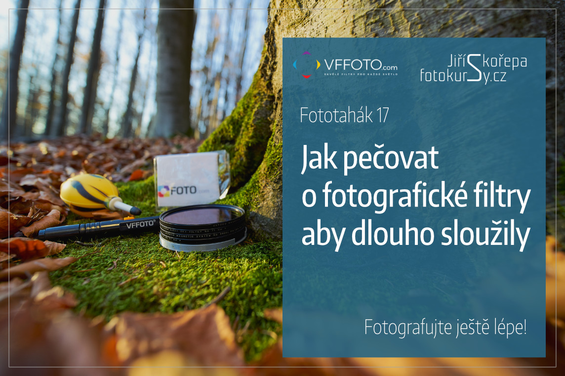 Fototahák 17 Jak pečovat o fotografické filtry aby dlouho sloužily